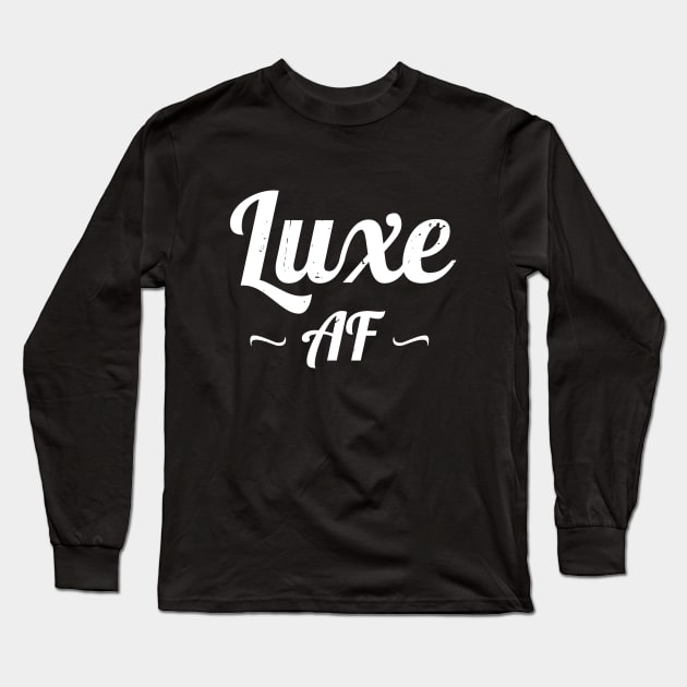 Funny Luxe AF Text Long Sleeve T-Shirt by atomguy